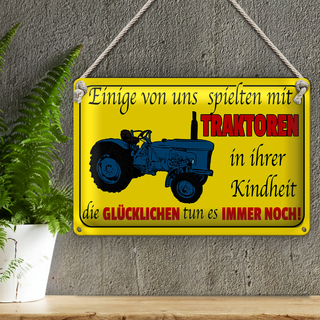 Blechschild Spruch 30x20cm einige spielten mit Traktoren