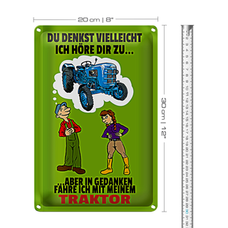 Blechschild Spruch 20x30cm Du denkst ich höre zu Traktor