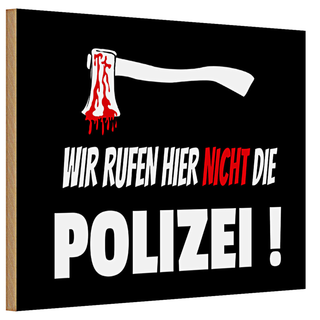 Holzschild Hinweis 30x20cm wir rufen nicht die Polizei