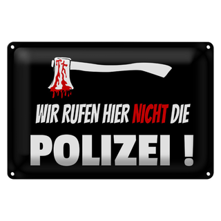 Blechschild Hinweis 30x20cm wir rufen nicht die Polizei