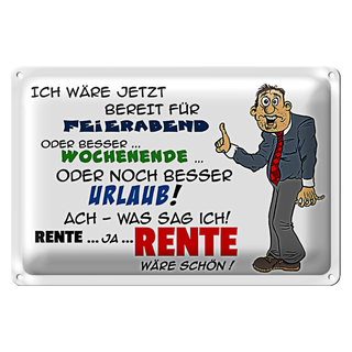 Blechschild Spruch 30x20cm Bereit für Feierabend Rente
