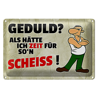 Blechschild Spruch 30x20cm Geduld Als hätte ich Zeit für