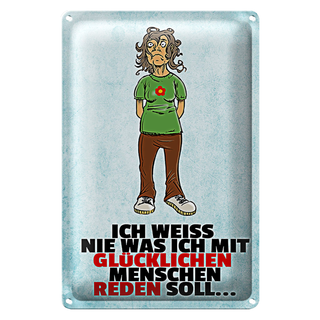 Blechschild Spruch 20x30cm weiß nie was ich mit glücklichen