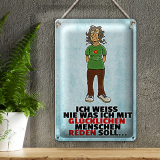 Blechschild Spruch 20x30cm weiß nie was ich mit glücklichen