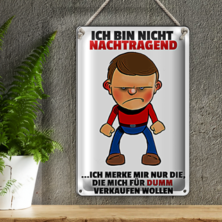 Blechschild Spruch 20x30cm bin nicht nachtragend merke mir