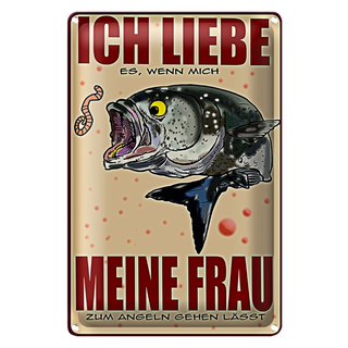 Blechschild Spruch 20x30cm wenn Frau mich Angeln lässt