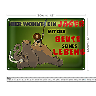 Blechschild Jäger 30x20cm wohnt mit der Beute seines Lebens