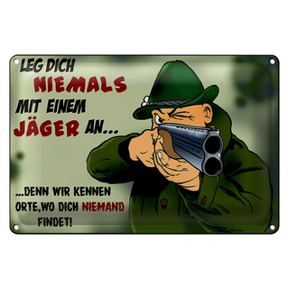 Blechschild Jäger 30x20cm Leg dich niemals mit Jäger an