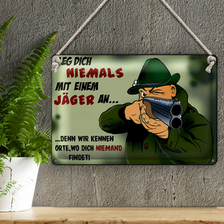 Blechschild Jäger 30x20cm Leg dich niemals mit Jäger an
