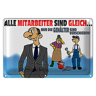 Blechschild Spruch 30x20cm alle Mitarbeiter gleich Gehälter