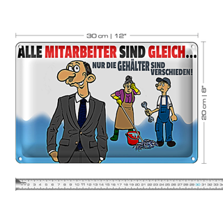 Blechschild Spruch 30x20cm alle Mitarbeiter gleich Gehälter