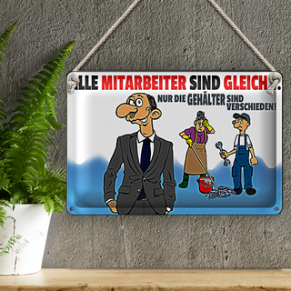 Blechschild Spruch 30x20cm alle Mitarbeiter gleich Gehälter