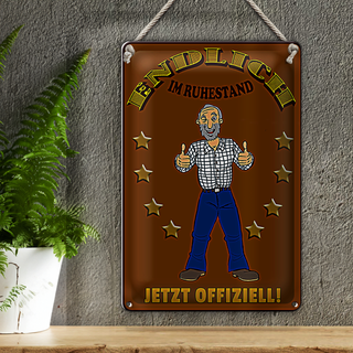 Blechschild Spruch 20x30cm Rentner Endlich im Ruhestand