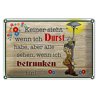Blechschild Spruch 30x20cm keiner sieht wenn ich Durst Bier