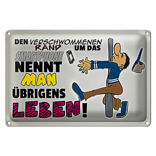 Blechschild Spruch 30x20cm Rand um Smartphone nennt Leben