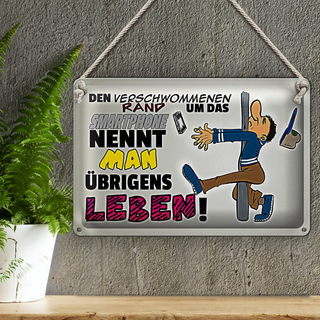 Blechschild Spruch 30x20cm Rand um Smartphone nennt Leben