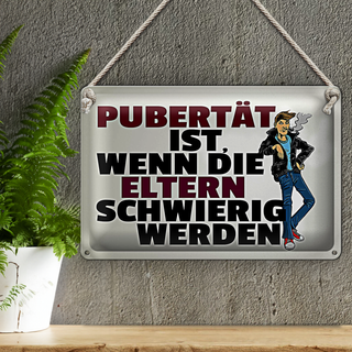 Blechschild Spruch 30x20cm Pubertät Eltern werden schwierig