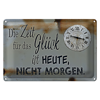 Blechschild Spruch 30x20cm Zeit für das Glück heute nicht