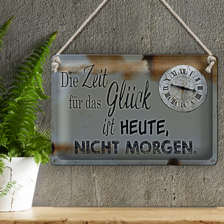 Blechschild Spruch 30x20cm Zeit für das Glück heute nicht