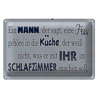 Blechschild Spruch 30x20cm ein Mann der sagt Frau in Küche