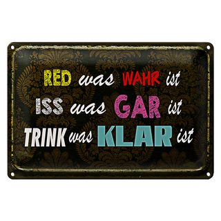 Blechschild Spruch 30x20cm red was wahr iss gar trink klar