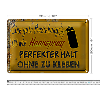 Blechschild Spruch 30x20cm gute Beziehung wie Haarspray