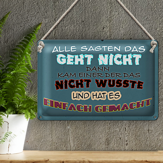 Blechschild Spruch 30x20cm alle sagten das geht nicht dann