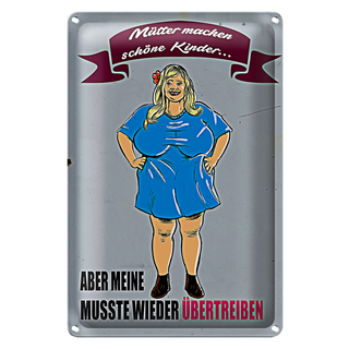 Blechschild Spruch 20x30cm Mütter machen schöne Kinder aber