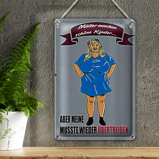 Blechschild Spruch 20x30cm Mütter machen schöne Kinder aber