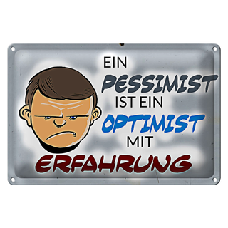 Blechschild Spruch 30x20cm Pessimist Optimist mit Erfahrung