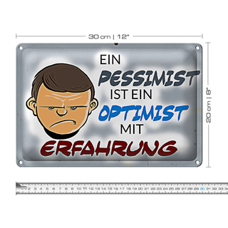 Blechschild Spruch 30x20cm Pessimist Optimist mit Erfahrung