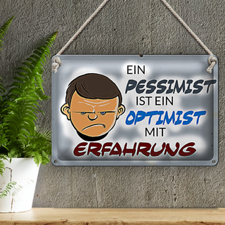 Blechschild Spruch 30x20cm Pessimist Optimist mit Erfahrung