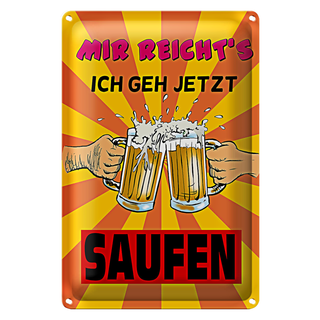 Blechschild 20x30cm mir reicht's geh jetzt saufen