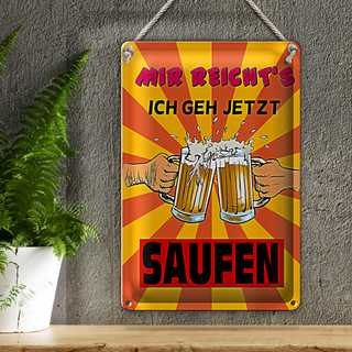 Blechschild 20x30cm mir reicht's geh jetzt saufen