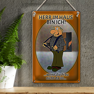 Blechschild Spruch 20x30cm Herr im Haus wenn Frau nicht da