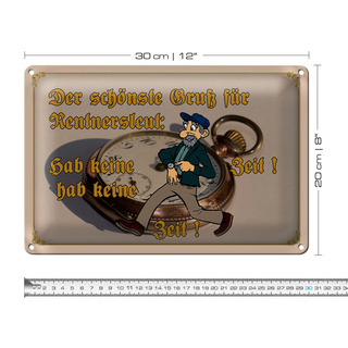 Blechschild Spruch 30x20cm Gruß für Rentner gab keine Zeit