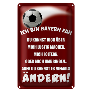 Blechschild Spruch 20x30cm ich bin Bayern Fan Fussball