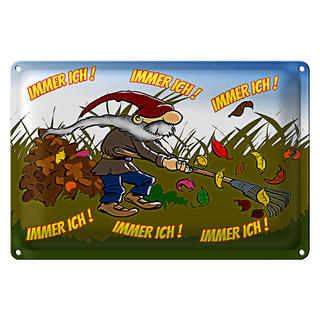Blechschild Spruch 30x20cm immer ich Gnom im Garten