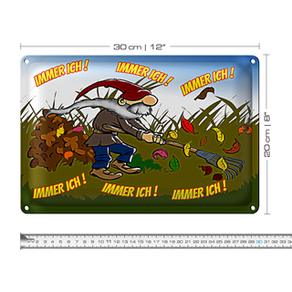 Blechschild Spruch 30x20cm immer ich Gnom im Garten