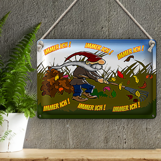 Blechschild Spruch 30x20cm immer ich Gnom im Garten