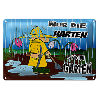 Blechschild Spruch 30x20cm nur die Harten sind im Garten