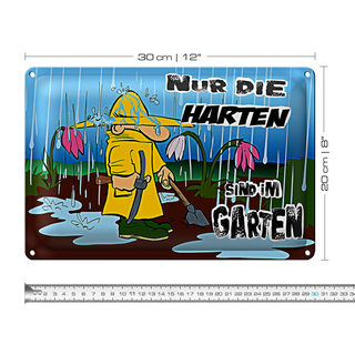 Blechschild Spruch 30x20cm nur die Harten sind im Garten