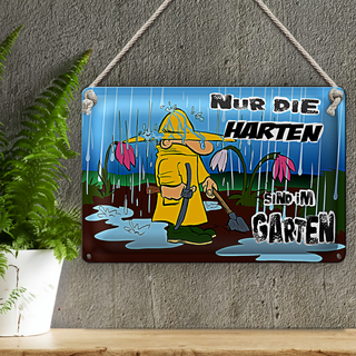 Blechschild Spruch 30x20cm nur die Harten sind im Garten