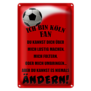 Blechschild Spruch 20x30cm ich bin KölnFan Fussball