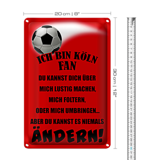 Blechschild Spruch 20x30cm ich bin KölnFan Fussball