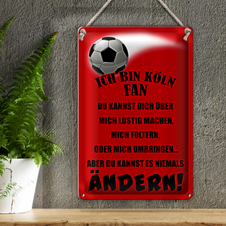 Blechschild Spruch 20x30cm ich bin KölnFan Fussball