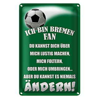 Blechschild Spruch 20x30cm ich bin Bremen Fan Fussball