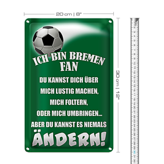 Blechschild Spruch 20x30cm ich bin Bremen Fan Fussball