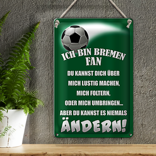 Blechschild Spruch 20x30cm ich bin Bremen Fan Fussball
