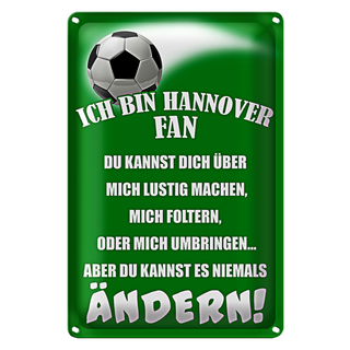 Blechschild Spruch 20x30cm ich bin Hannover Fan Fussball